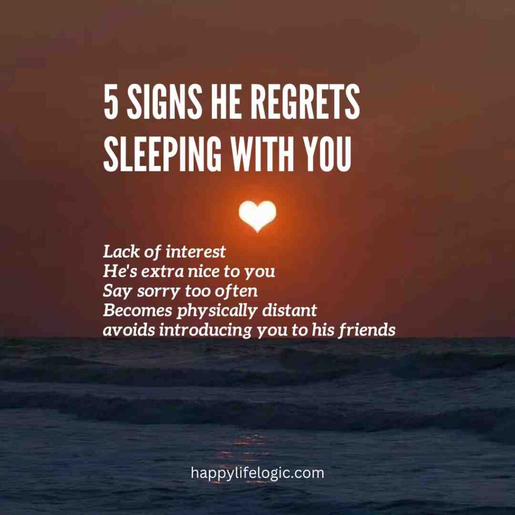 signs he regrets sleeping with you